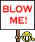 blow me